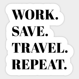 Work Save Travel Repeat Sticker